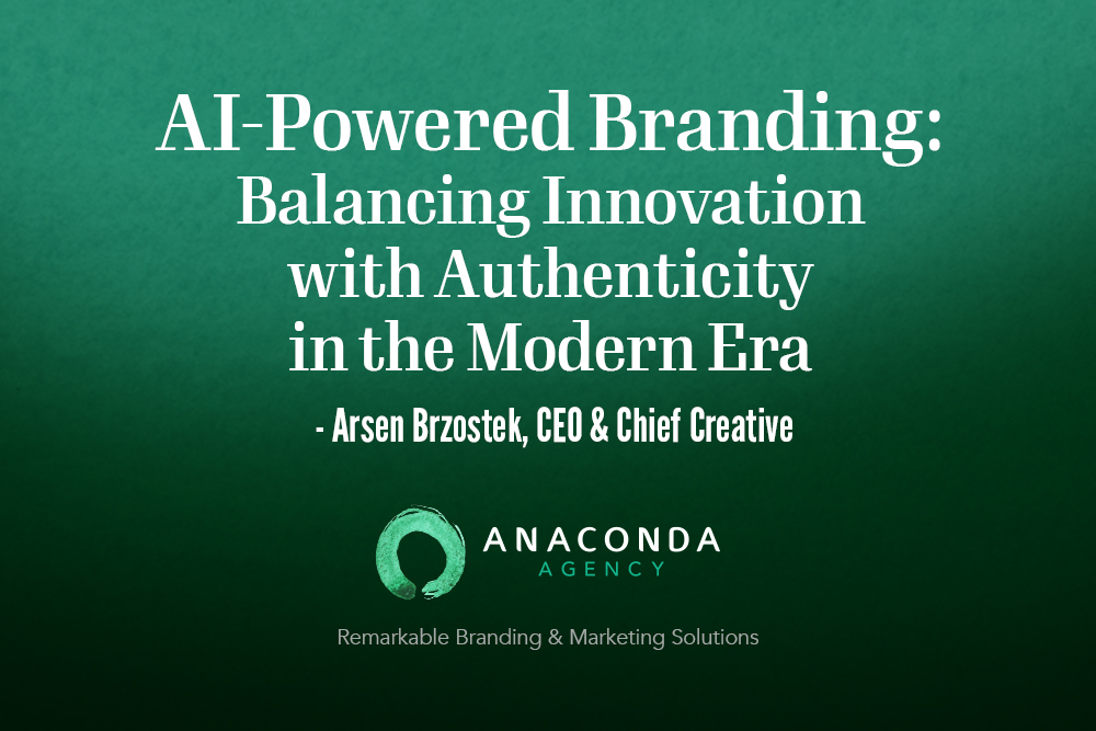 Anaconda Agency - AI-Powered Branding: Balancing Innovation with Authenticity in the Modern Era