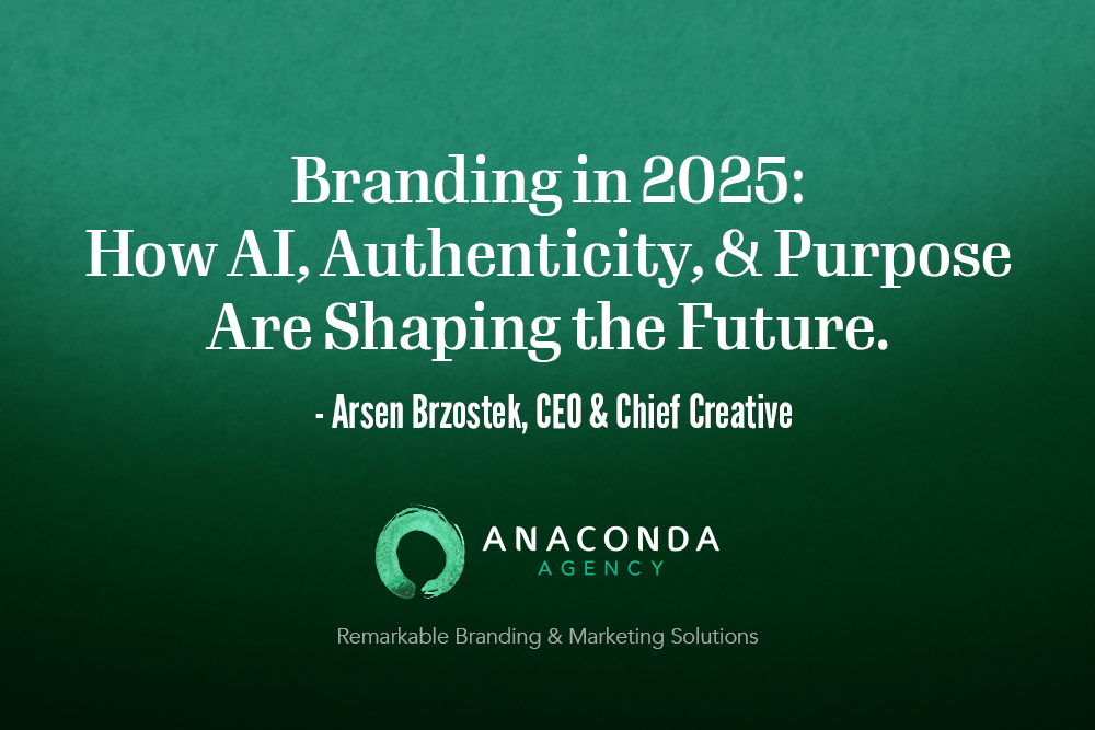 Anaconda Agency - Branding in 2025: How AI, Authenticity, and Purpose Are Shaping the Future